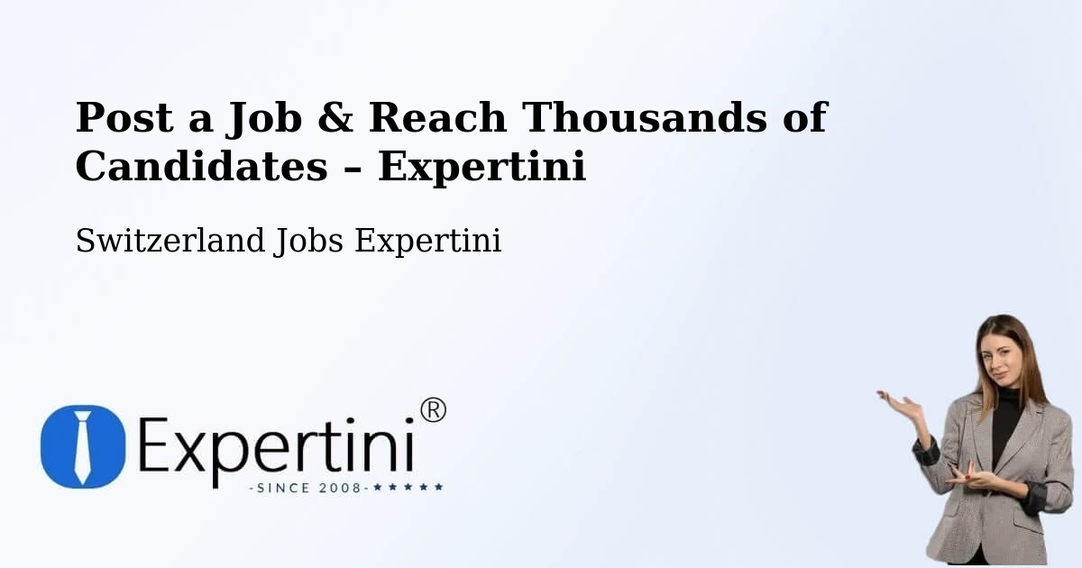 Post a Job in Oftringen – Hire the Right Talent - Oftringen, Switzerland Jobs Expertini