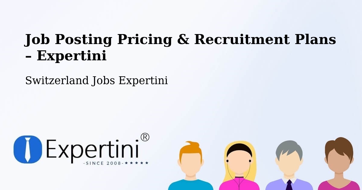 Job Posting Pricing & Recruitment Plans – Oftringen - Oftringen, Switzerland Jobs Expertini
